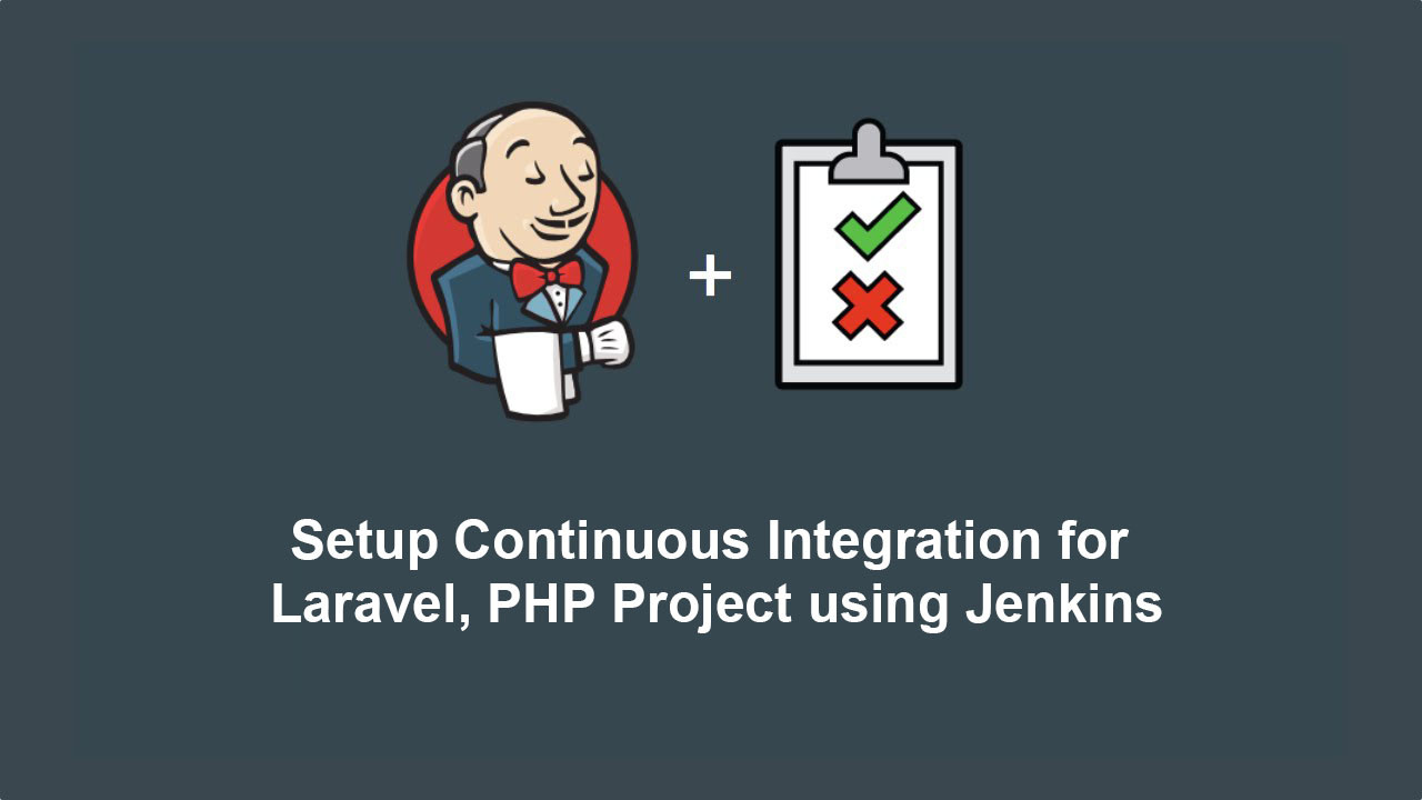 Setup CI, CD for Laravel, PHP Projects using Jenkins